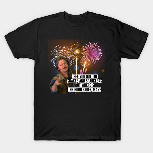 Joe Dirt funny Quote Fireworks 4th Of July 2 T-Shirt by rsclvisual